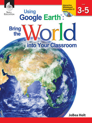 cover image of Using Google EarthTM: Bring the World into Your Classroom Levels 3-5